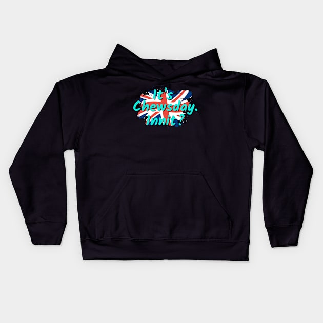 It's Chewsday innit With Union Jack Flag and Blue Letters Kids Hoodie by DexterFreeman